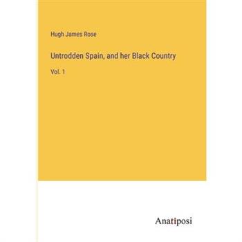 Untrodden Spain, and her Black Country