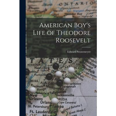 American Boy's Life of Theodore Roosevelt