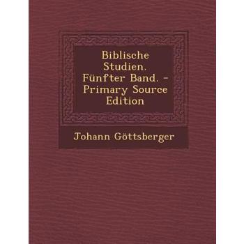 Biblische Studien. Funfter Band. - Primary Source Edition