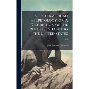 North American Herpetology; or, A Description of the Reptiles Inhabiting the United States