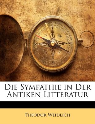 Die Sympathie in Der Antiken Litteratur