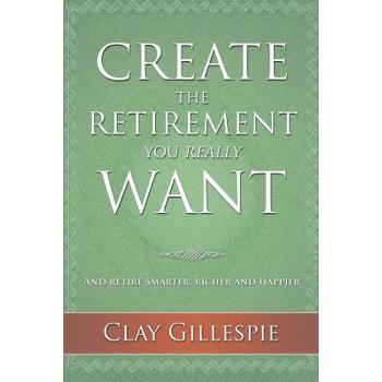 Create The Retirement You Really Want