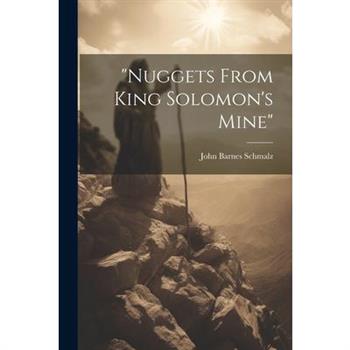 "nuggets From King Solomon's Mine"