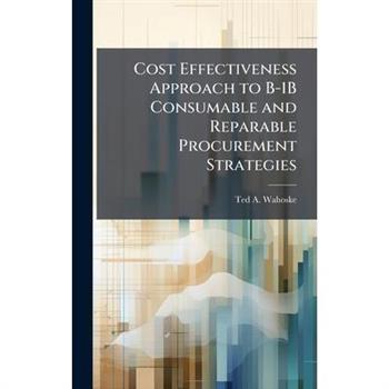 Cost Effectiveness Approach to B-1B Consumable and Reparable Procurement Strategies