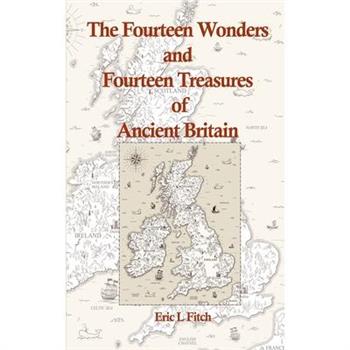 The Fourteen Wonders and Fourteen Treasures of Ancient Britain