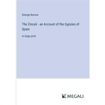 The Zincali - an Account of the Gypsies of Spain