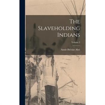The Slaveholding Indians; Volume 2