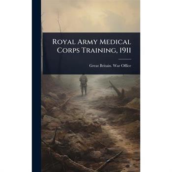 Royal Army Medical Corps Training, 1911