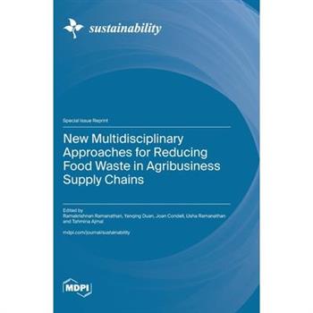 New Multidisciplinary Approaches for Reducing Food Waste in Agribusiness Supply Chains