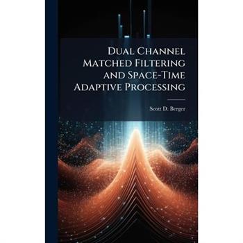 Dual Channel Matched Filtering and Space-Time Adaptive Processing