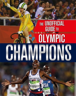 The Unofficial Guide to the Olympic Games: ChampionsTheUnofficial Guide to the Olympic Gam