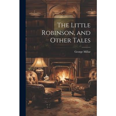 The Little Robinson, and Other Tales