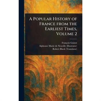 A Popular History of France From the Earliest Times, Volume 2