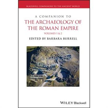 A Companion to the Archaeology of the Roman Empire, 2 Volume Set