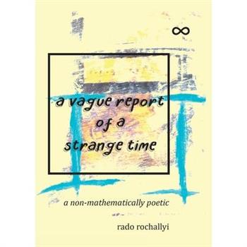 A vague report of a strange time