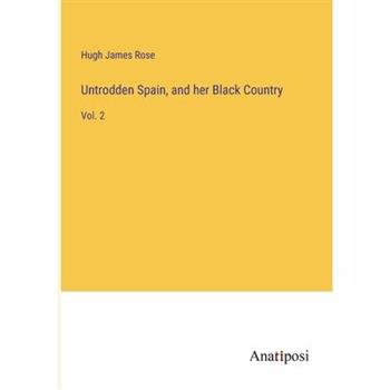 Untrodden Spain, and her Black Country
