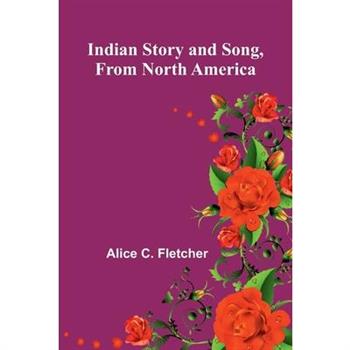Indian Story And Song, From North America