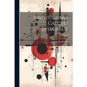 Institutiones Calculi Integralis; Volume 3