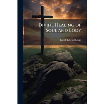 Divine Healing of Soul and Body