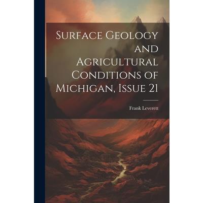Surface Geology and Agricultural Conditions of Michigan, Issue 21