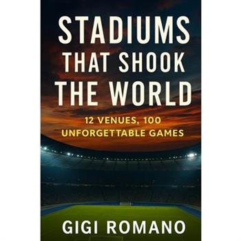 Stadiums That Shook the World