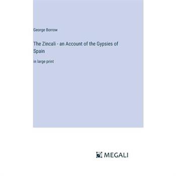 The Zincali - an Account of the Gypsies of Spain