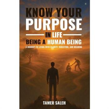 Know Your Purpose in Life, Being a Human Being