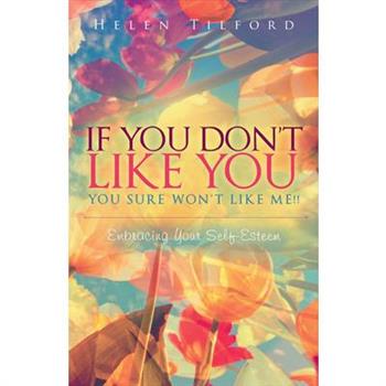 If You Don’t Like You, You Sure Won’t Like Me!!