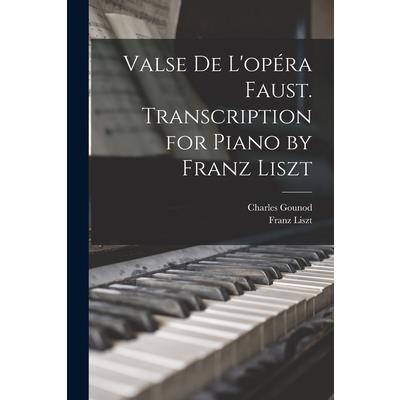Valse de L'op矇ra Faust. Transcription for Piano by Franz Liszt
