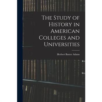 The Study of History in American Colleges and Universities