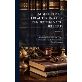 Ausf?1/4hrliche Erl瓣uterung Der Pandecten Nach Hellfeld