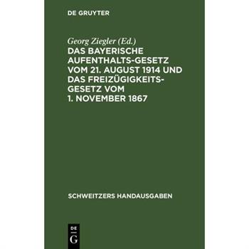 Das bayerische Aufenthaltsgesetz vom 21. August 1914 und das Freiz羹gigkeitsgesetz vom 1. November 1867