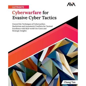 Ultimate Cyberwarfare for Evasive Cyber Tactics