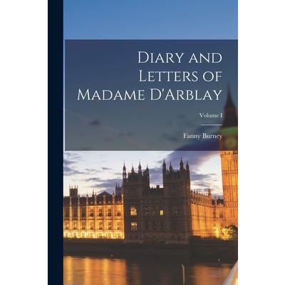 Diary and Letters of Madame D'Arblay; Volume I