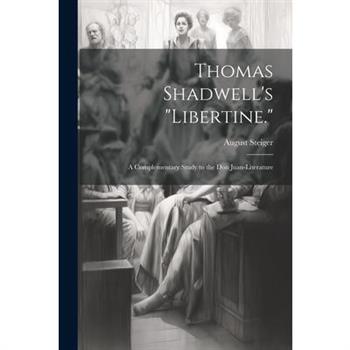 Thomas Shadwell's "Libertine."