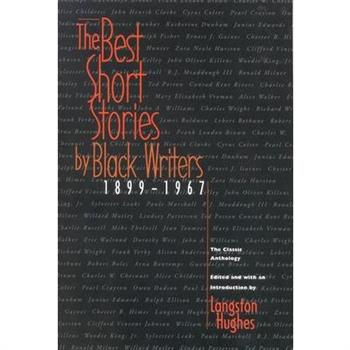The Best Short Stories by Black Writers; The Classic Anthology from 1899 to 1967