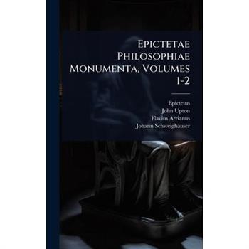 Epictetae Philosophiae Monumenta, Volumes 1-2