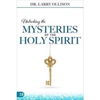 Unlocking the Mysteries of the Holy Spirit