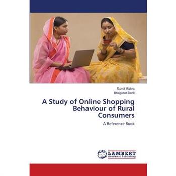 A Study of Online Shopping Behaviour of Rural Consumers