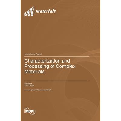 Characterization and Processing of Complex Materials
