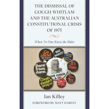 The Dismissal of Gough Whitlam and the Australian Constitutional Crisis of 1975