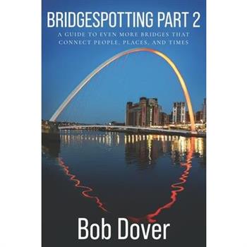 Bridgespotting Part 2