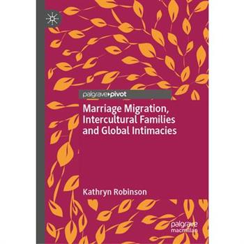 Marriage Migration, Intercultural Families and Global Intimacies