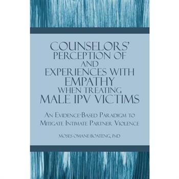Counselors' Perception of and Experiences with Empathy When Treating Male IPV Victims