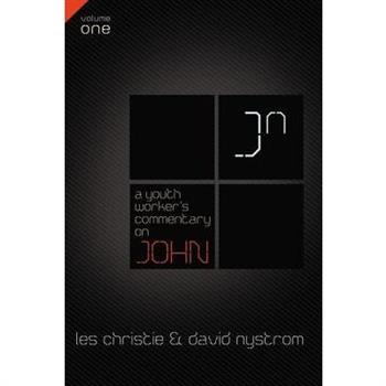 A Youth Worker’s Commentary on John, Vol 1