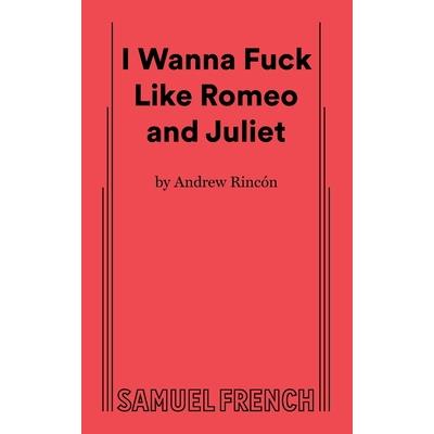 I Wanna Fuck Like Romeo and Juliet