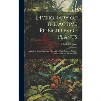 Dictionary of the Active Principles of Plants