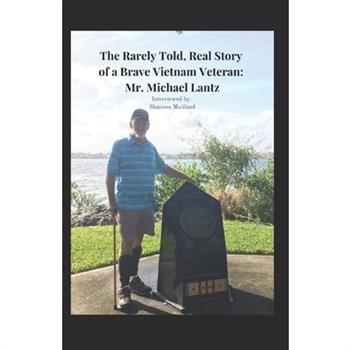 The Rarely Told, Real Story of a Brave Vietnam Veteran