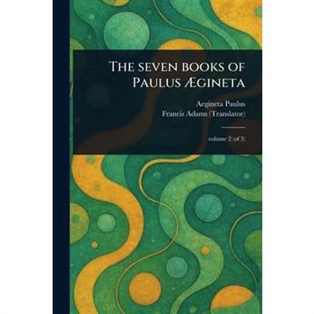 The Seven Books of Paulus ?gineta