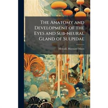 The Anatomy and Development of the Eyes and Sub-neural Gland of Sulpidae